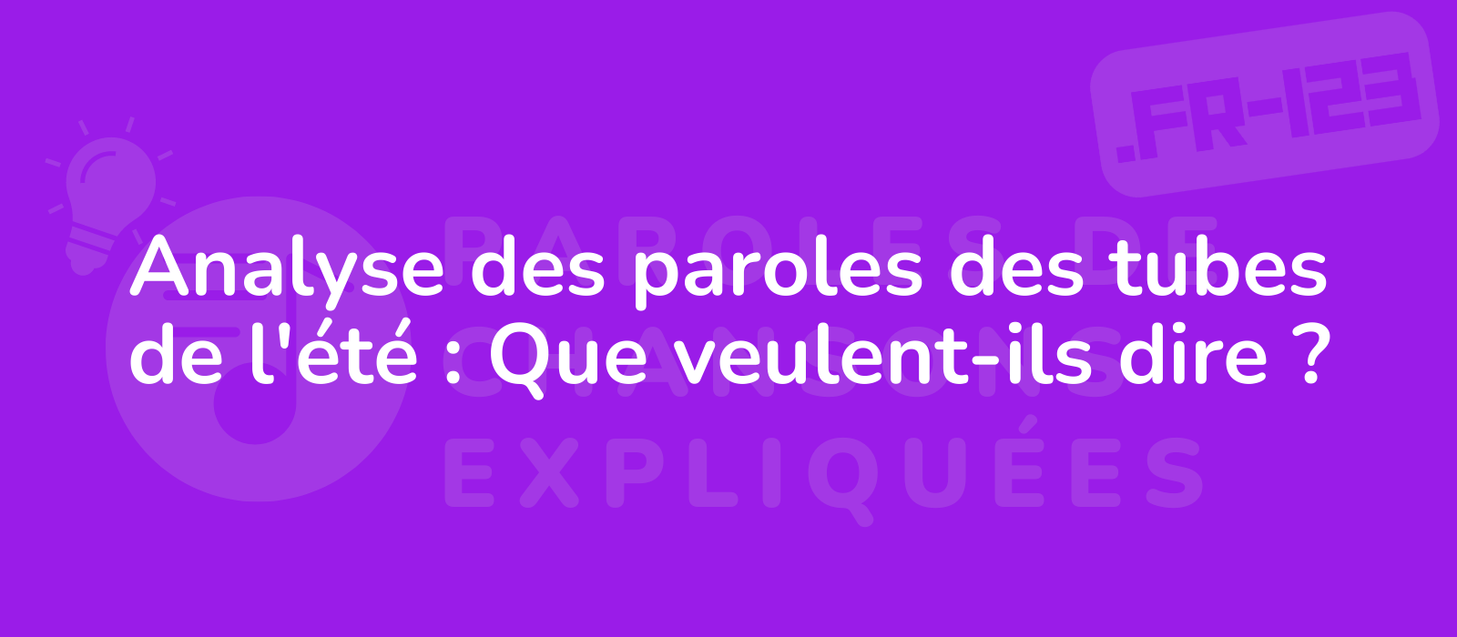 Analyse des paroles des tubes de l'été : Que veulent-ils dire ?