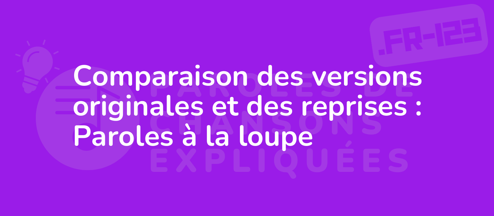 Comparaison des versions originales et des reprises : Paroles à la loupe