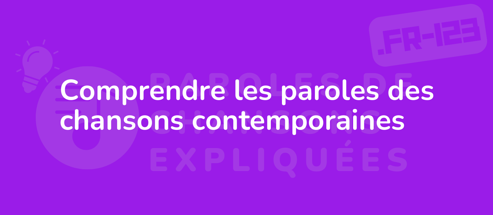 Comprendre les paroles des chansons contemporaines