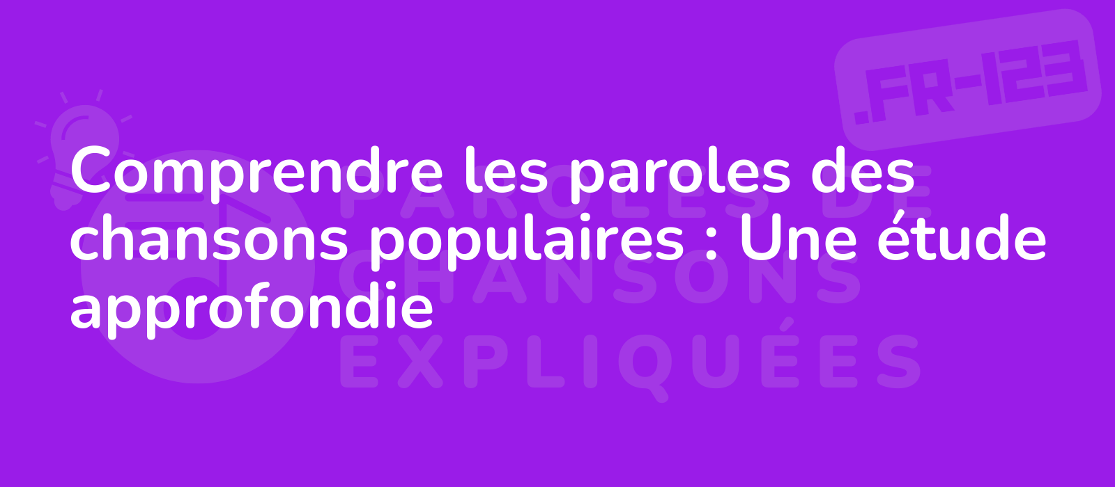 Comprendre les paroles des chansons populaires : Une étude approfondie