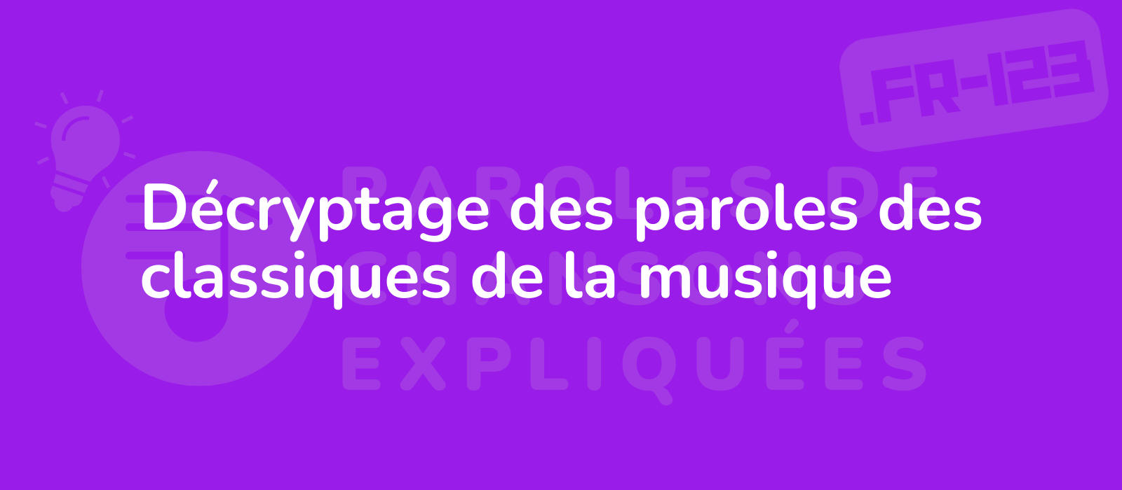 Décryptage des paroles des classiques de la musique