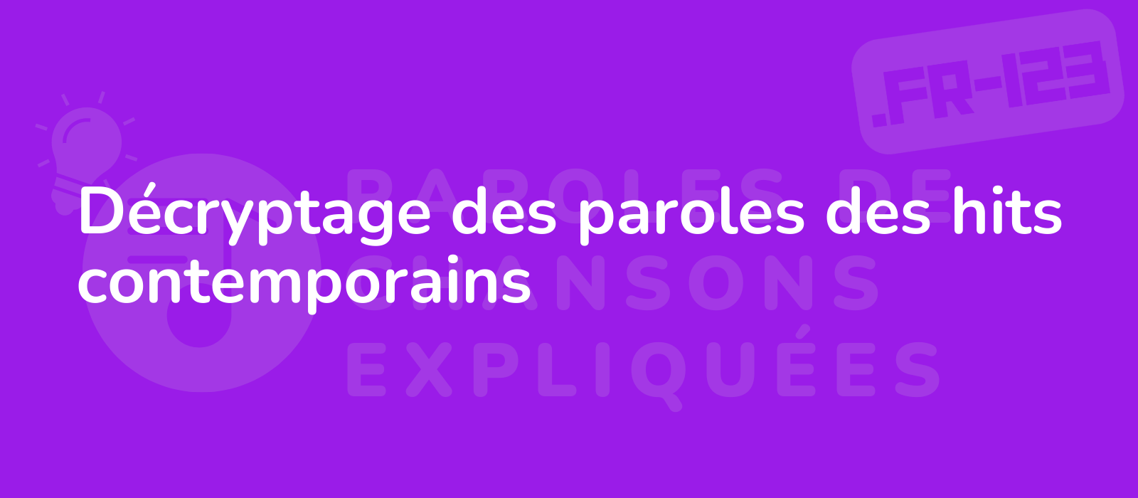 Décryptage des paroles des hits contemporains