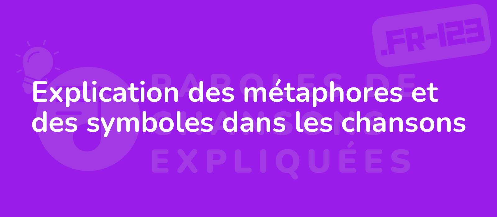 Explication des métaphores et des symboles dans les chansons