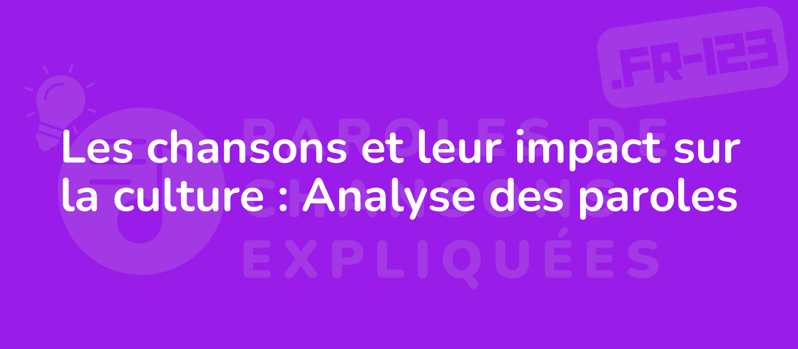 Les chansons et leur impact sur la culture : Analyse des paroles