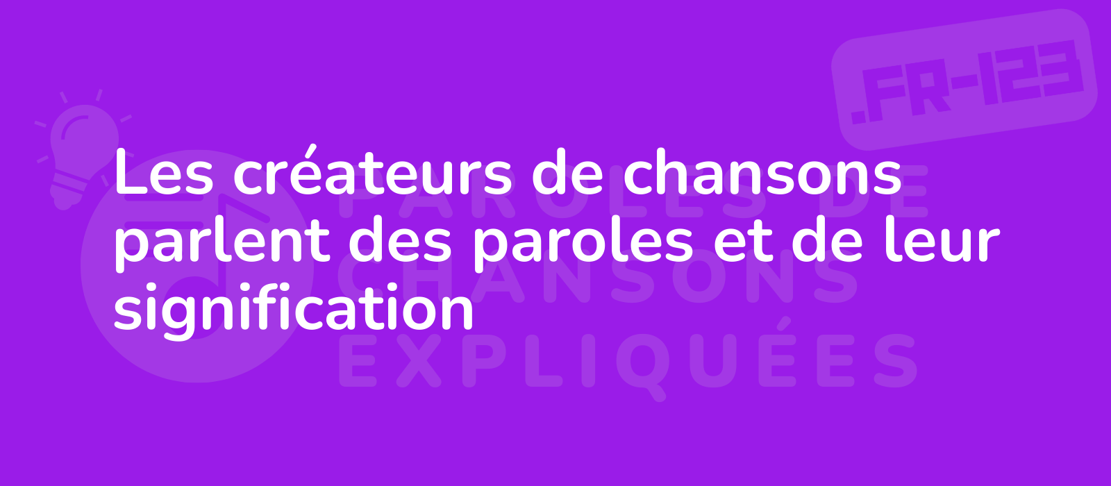 Les créateurs de chansons parlent des paroles et de leur signification