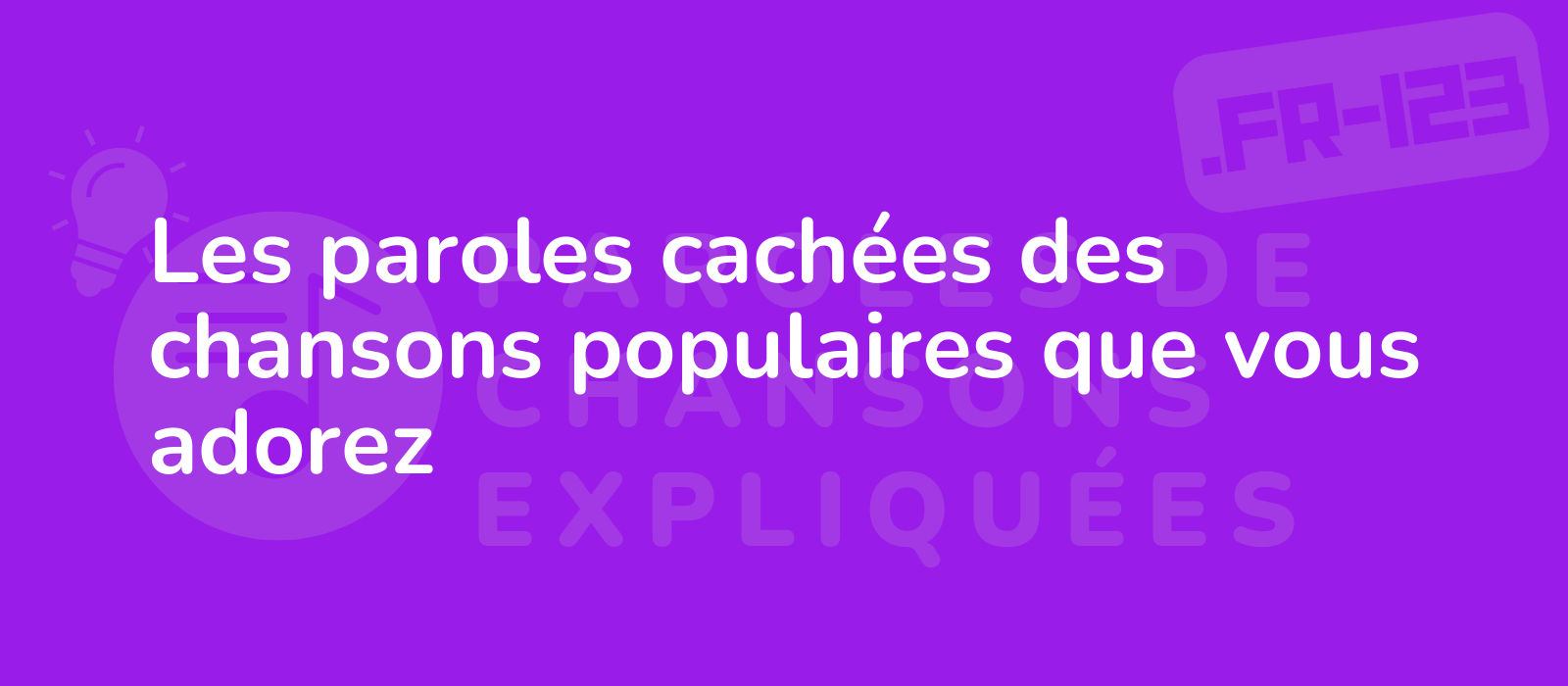 Les paroles cachées des chansons populaires que vous adorez