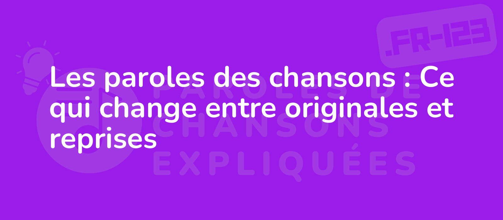 Les paroles des chansons : Ce qui change entre originales et reprises