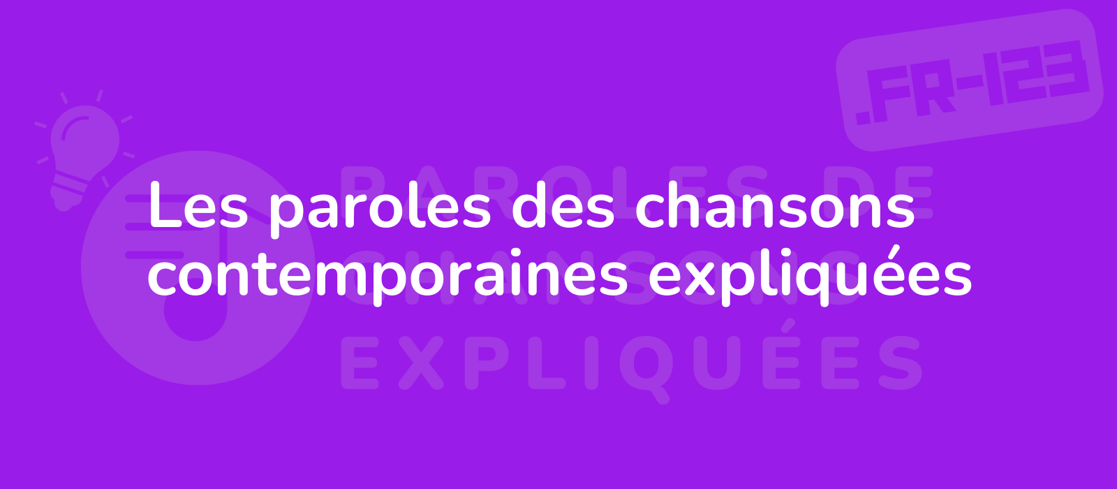 Les paroles des chansons contemporaines expliquées