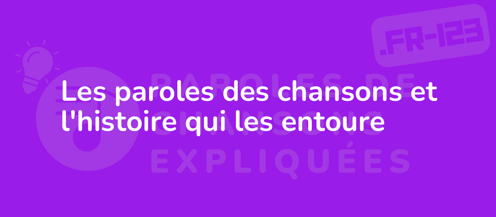 Les paroles des chansons et l'histoire qui les entoure