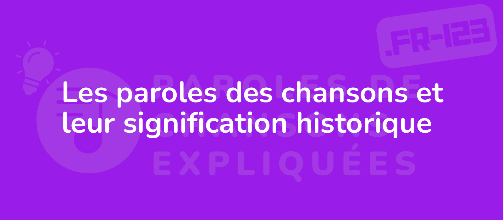 Les paroles des chansons et leur signification historique