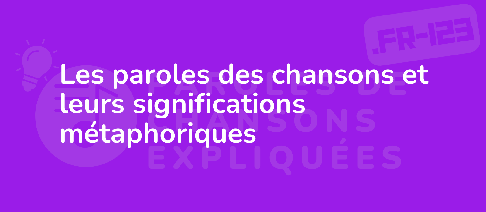 Les paroles des chansons et leurs significations métaphoriques