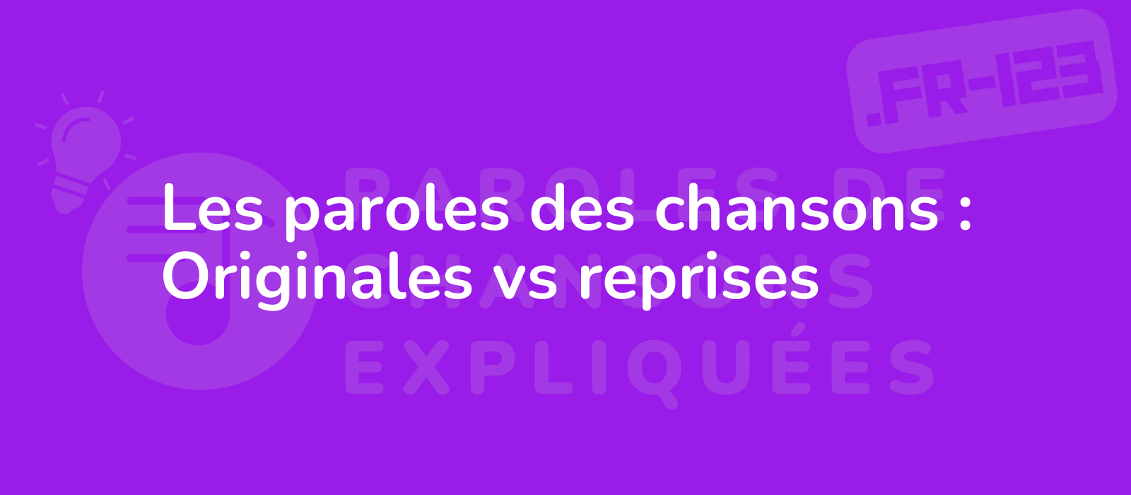 Les paroles des chansons : Originales vs reprises