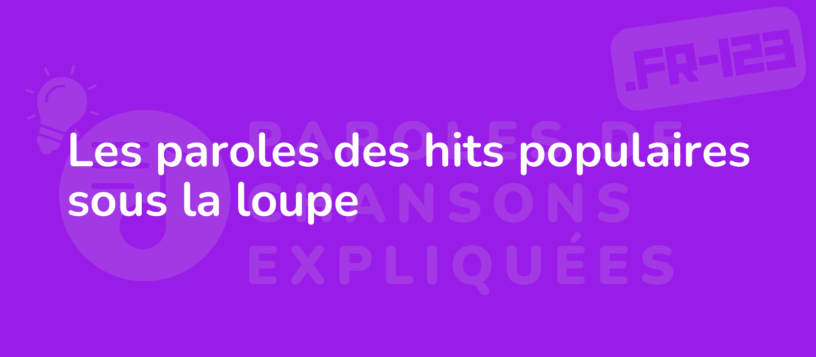 Les paroles des hits populaires sous la loupe