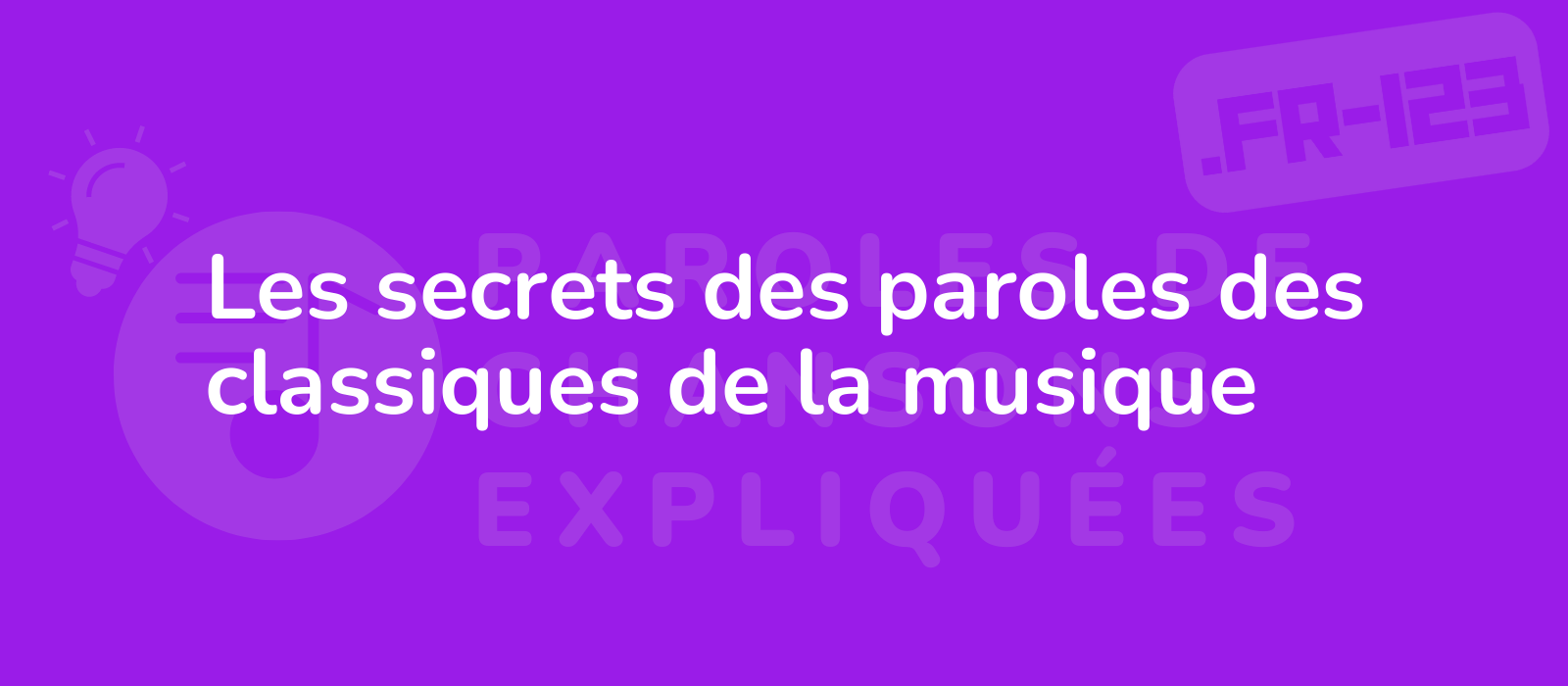 Les secrets des paroles des classiques de la musique