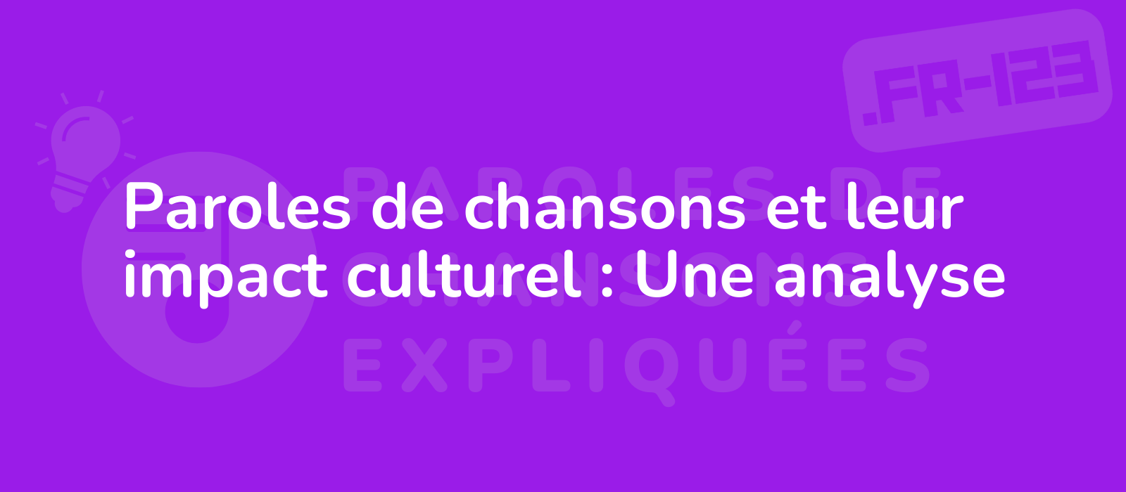 Paroles de chansons et leur impact culturel : Une analyse