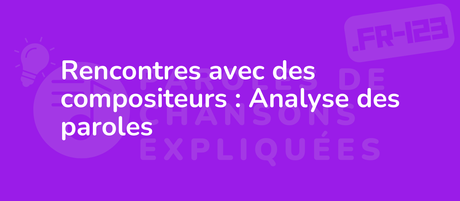 Rencontres avec des compositeurs : Analyse des paroles