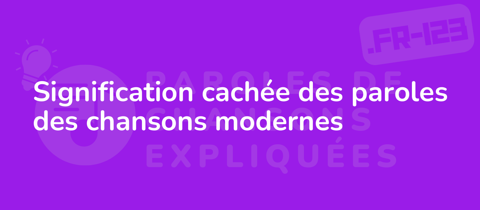 Signification cachée des paroles des chansons modernes